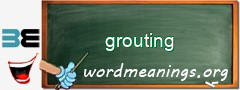 WordMeaning blackboard for grouting